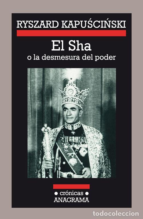 Libros de segunda mano: El Sha o la desmesura del poder. - Kapuscinski, Ryszard. - Foto 1