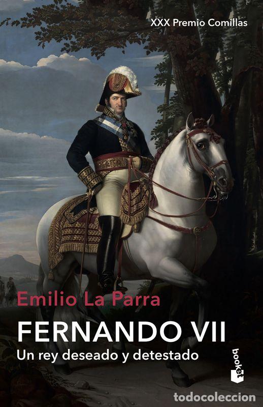 Libros de segunda mano: Fernando VII. Un rey deseado y detestado. - Emilio La Parra.