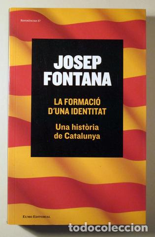 Libros de segunda mano: FONTANA, Josep - LA FORMACI&Oacute; D'UNA IDENTITAT. Una hist&ograve;ria de Catalunya - Vic 2015