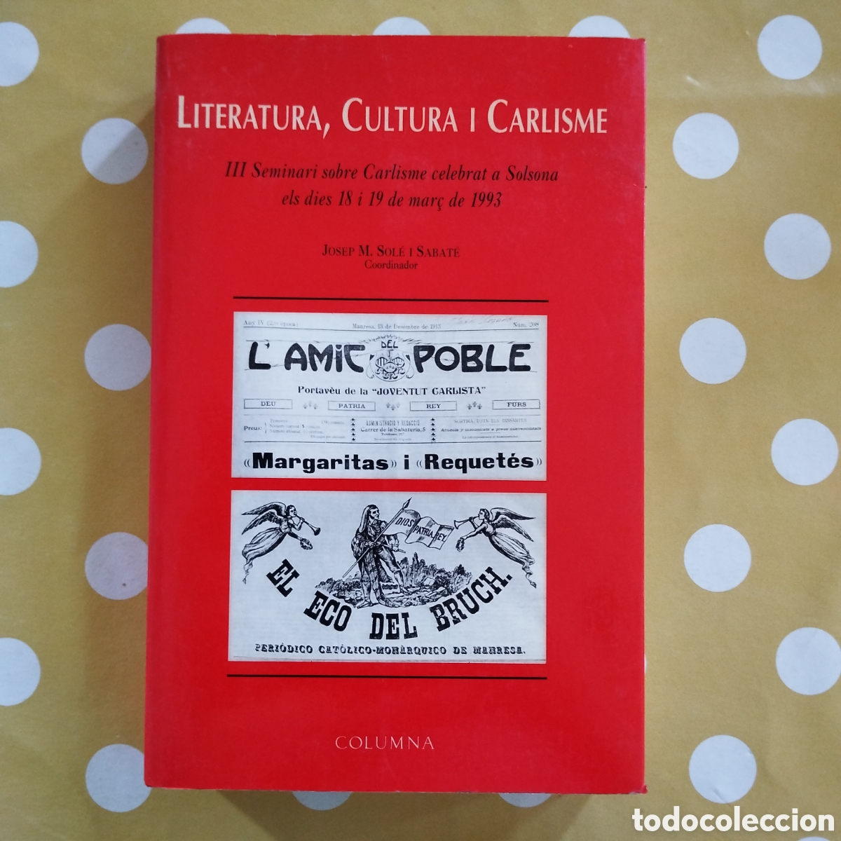 Libros de segunda mano: LITERATURA CULTURA I CARLISME JOSEP M. SOL&Eacute; SABAT&Eacute; COLUMNA III SEMINARI SOLSONA