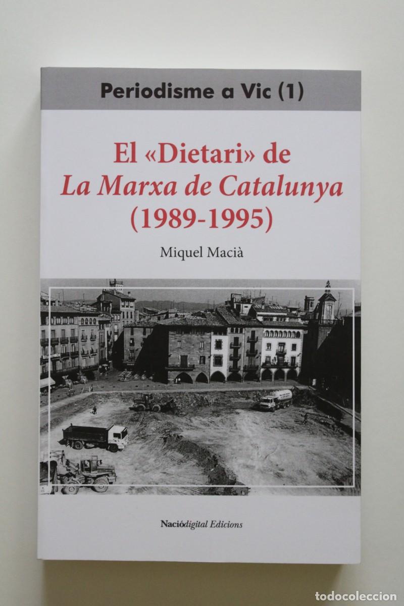 Libros de segunda mano: Miquel Maci&agrave; - El &rdquo;Dietari&rdquo; de La Marxa de Catalunya (1989-1995) Periodisme a Vic (1) - Naci&oacute;digital