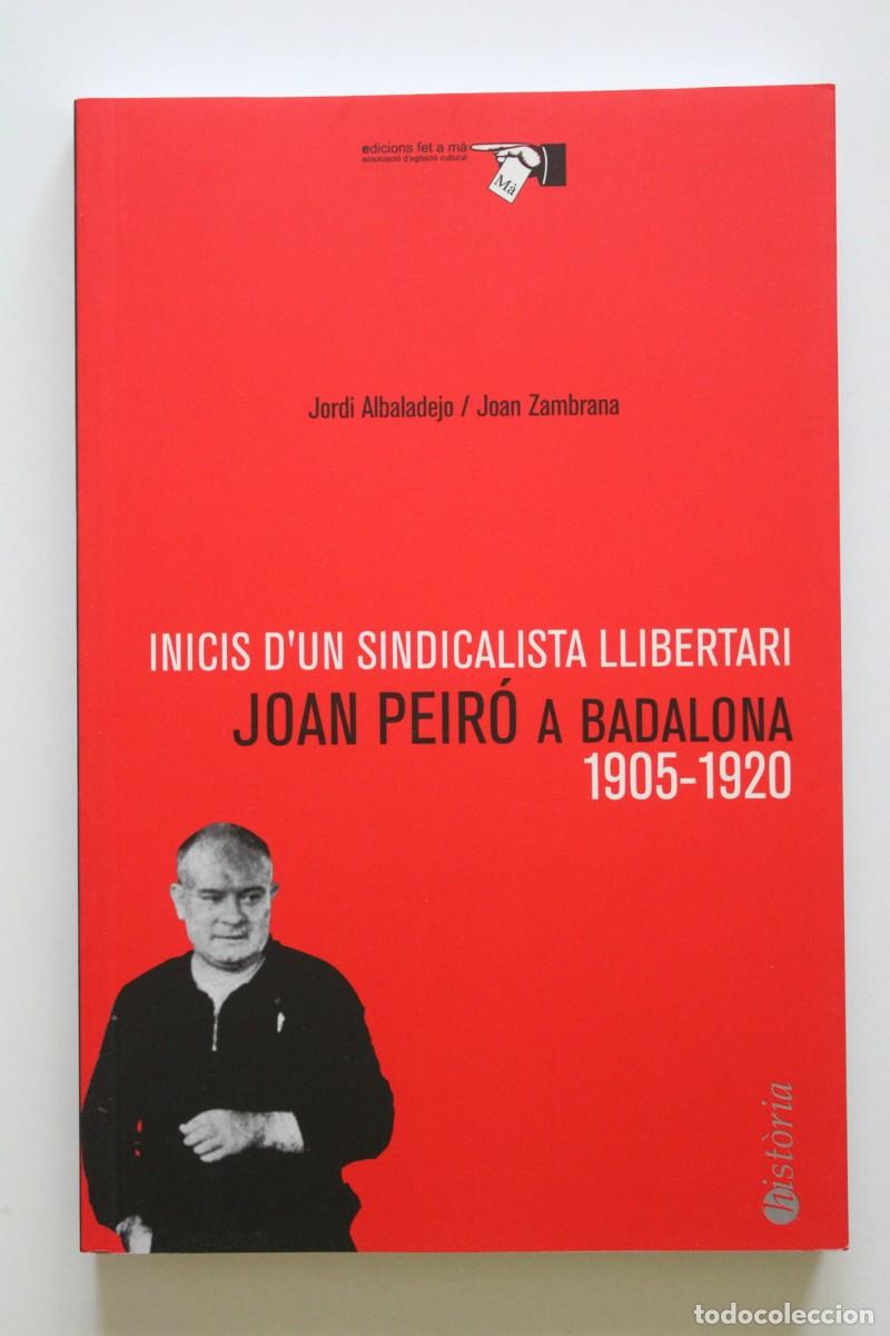 Libros de segunda mano: Jordi Albadalejo i Joan Zambrana Joan Peir&oacute; a Badalona 1905-1920 Inicis d'un sindicalista llibertari