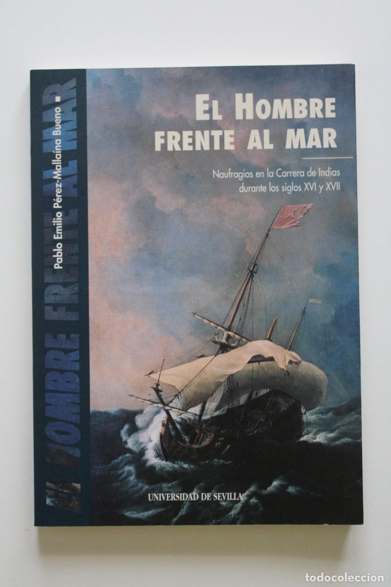 Libros de segunda mano: P.E. P&eacute;rez-Malla&iacute;na. El hombre frente al mar. Naufragios en la Carrera de Indias siglos XVI y XVII