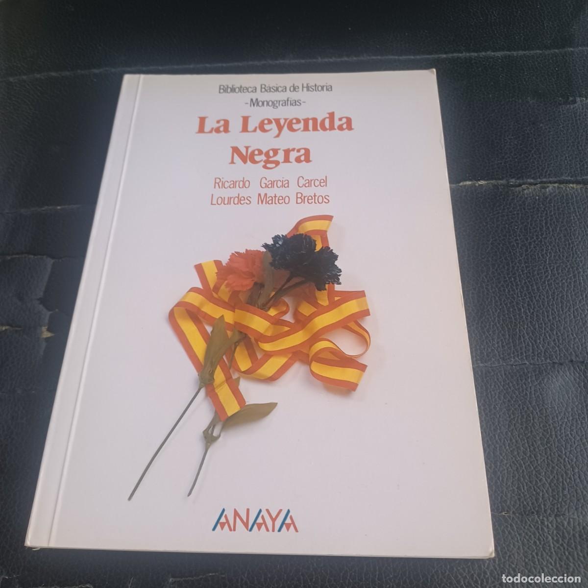 Libros de segunda mano: La leyenda Negra. Ricardo Garcia Carcel y Lourdes Mateo Btetos