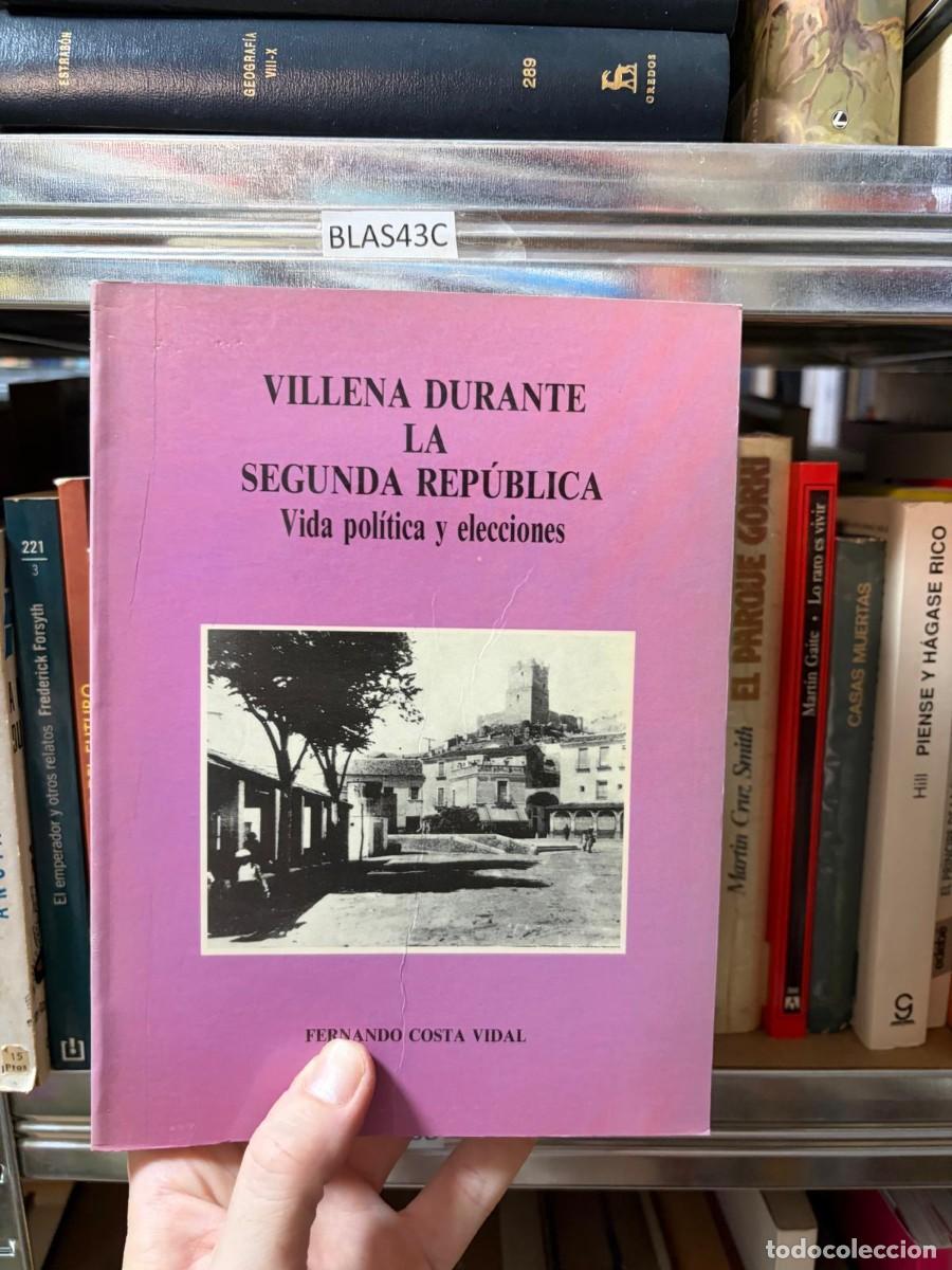 Libros de segunda mano: BLAS43C Villena durante la Segunda Rep&uacute;blica. Vida pol&iacute;tica y elecciones &ndash; Fernando Costa Vidal.