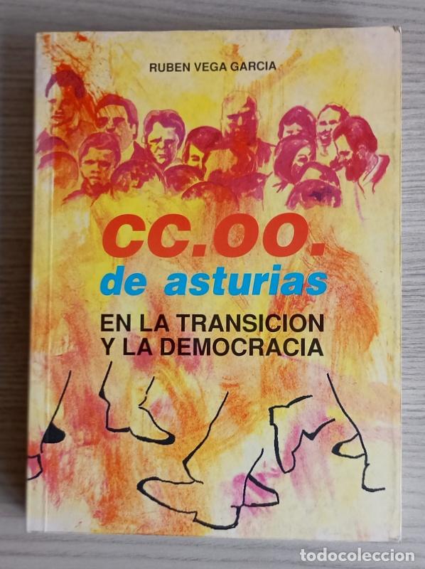Libros de segunda mano: COMISIONES OBRERAS DE ASTURIAS EN LA TRANSICION Y LA DEMOCRACIA - RUBEN VEGA GARCIA