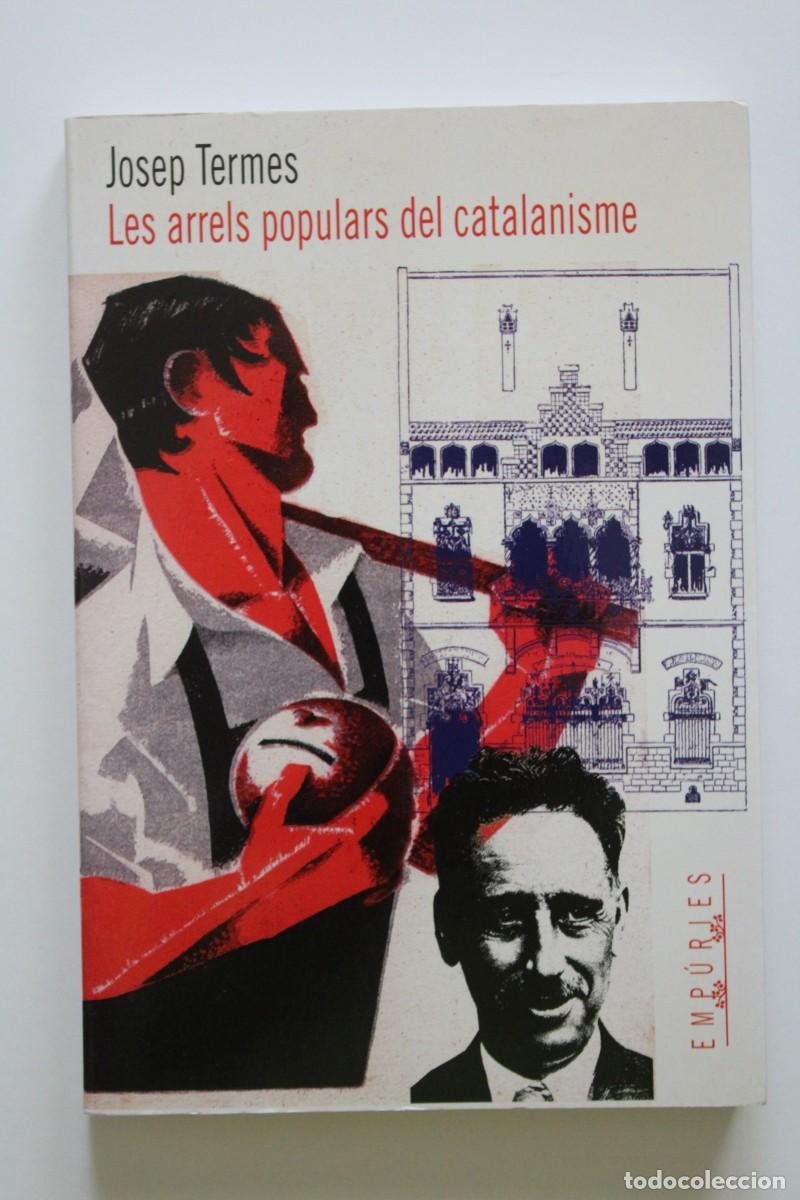 Libros de segunda mano: Josep Termes - Les arrels populars del catalanisme - Emp&uacute;ries