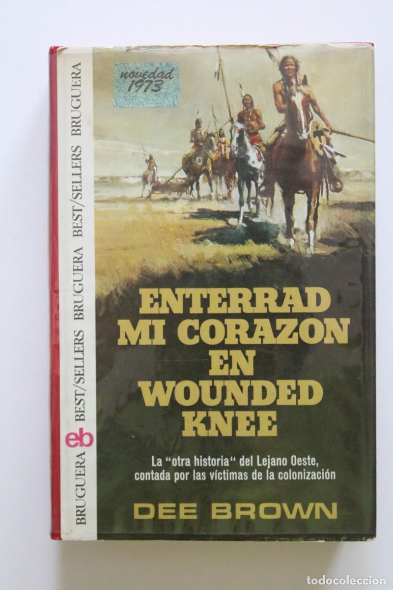 Libros de segunda mano: Dee Brown - Enterrad mi coraz&oacute;n en Wounded Knee - Bruguera