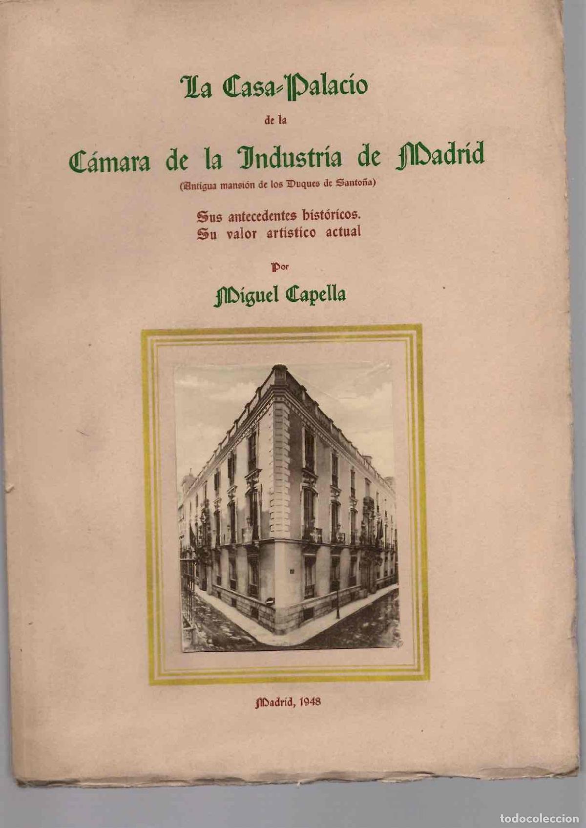 Libros de segunda mano: LA CASA-PALACIO DE LA CAMARA DE LA INDUSTRIA DE MADRID. MIGUEL CAPELLA, 1948