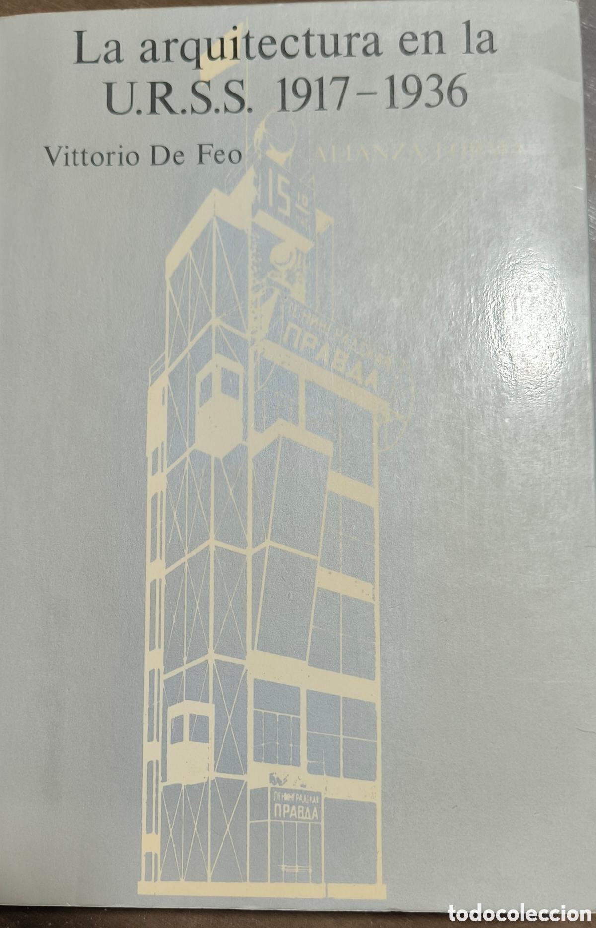 Libros de segunda mano: LA ARQUITECTURA DE LA URSS 1917-1936. VITTORIO DE FEO. ALIANZA FORMA 1979.232 P&Aacute;GIAS