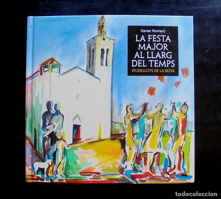 Libros de segunda mano: La Festa Major al llarg del temps. Riudellots de la Selva Xavier Romero 2017 impecable