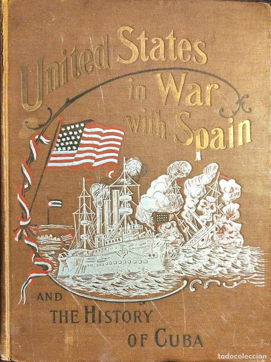Libros de segunda mano: UNITED STATES IN WAR WITH SPAIN AND THE HISTORY OF CUBA, POR TRUMBULL WHITE, 1898