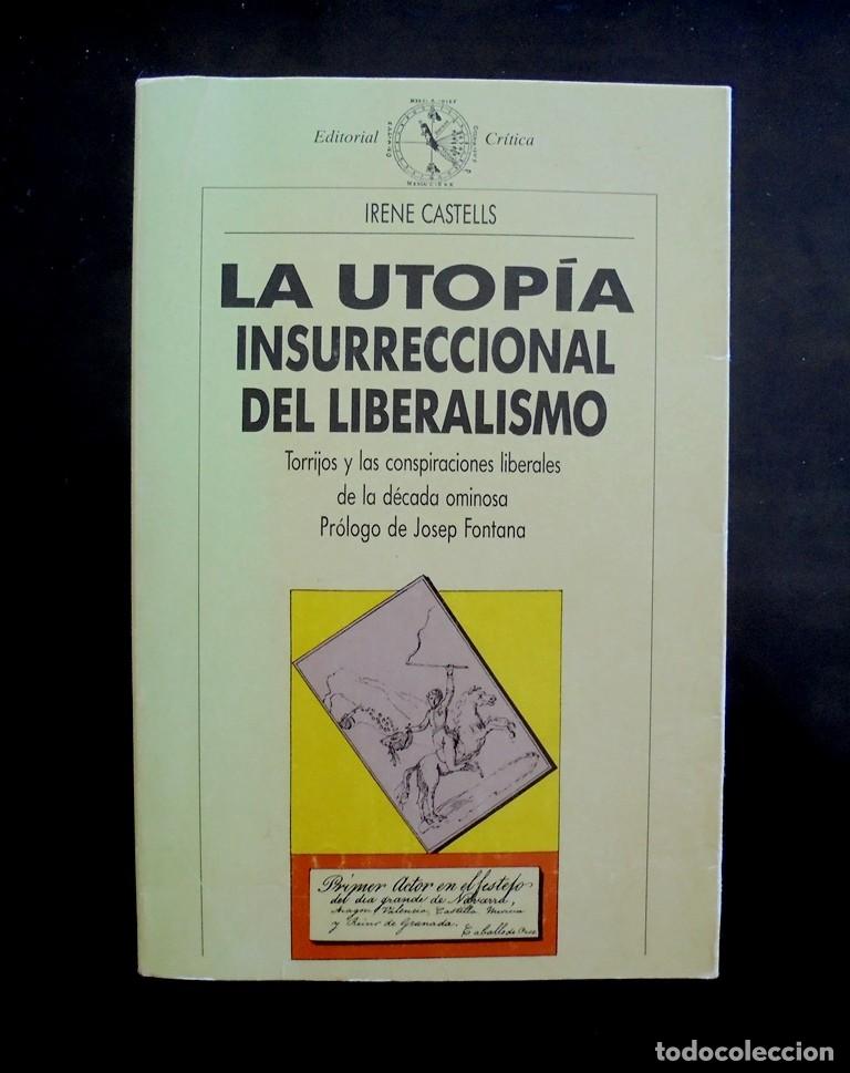 Libros de segunda mano: La utop&iacute;a insurreccional del liberalismo Irene Castells 1989 Torrijos y las conspiraciones liberale