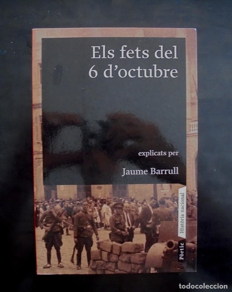 Libros de segunda mano: Els fets del 6 d&rsquo;octubre, explicats per Jaume Barrull 2009 impecable 1a ed. P&ograve;rtic.