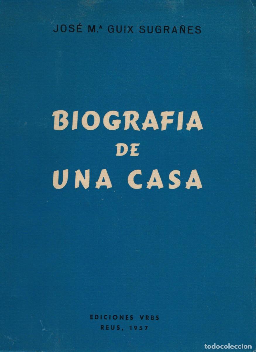 Libri di seconda mano: Biografia de una casa / Guix Sugra&ntilde;es / Reus 1957 / C&aacute;mara de la propiedad urbana / Numerosas fotos