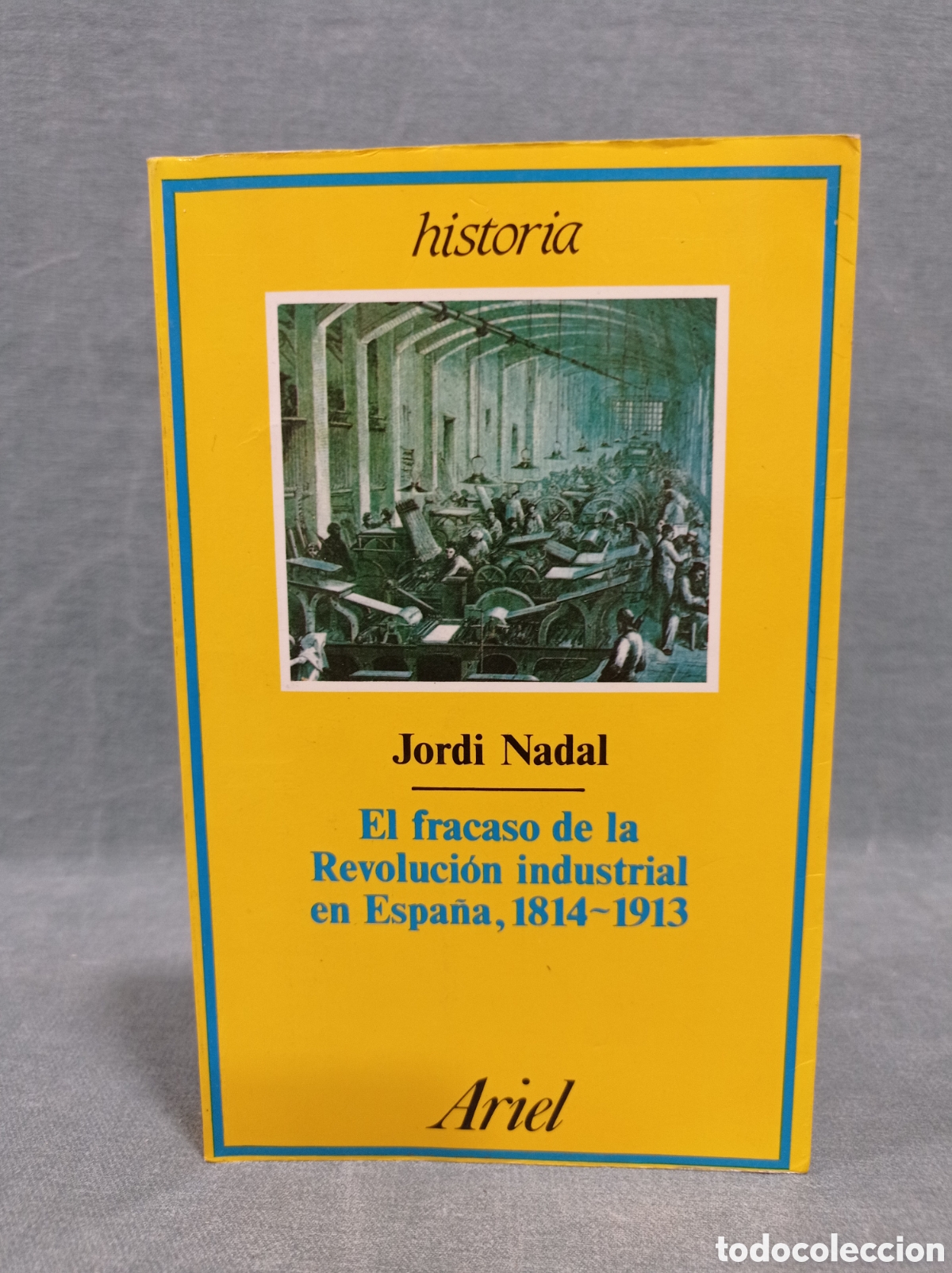 Libros de segunda mano: EL FRACASO DE LA REVOLUCI&Oacute;N INDUSTRIAL EN ESPA&Ntilde;A (1814-1913) - JORDI NADAL - ARIEL