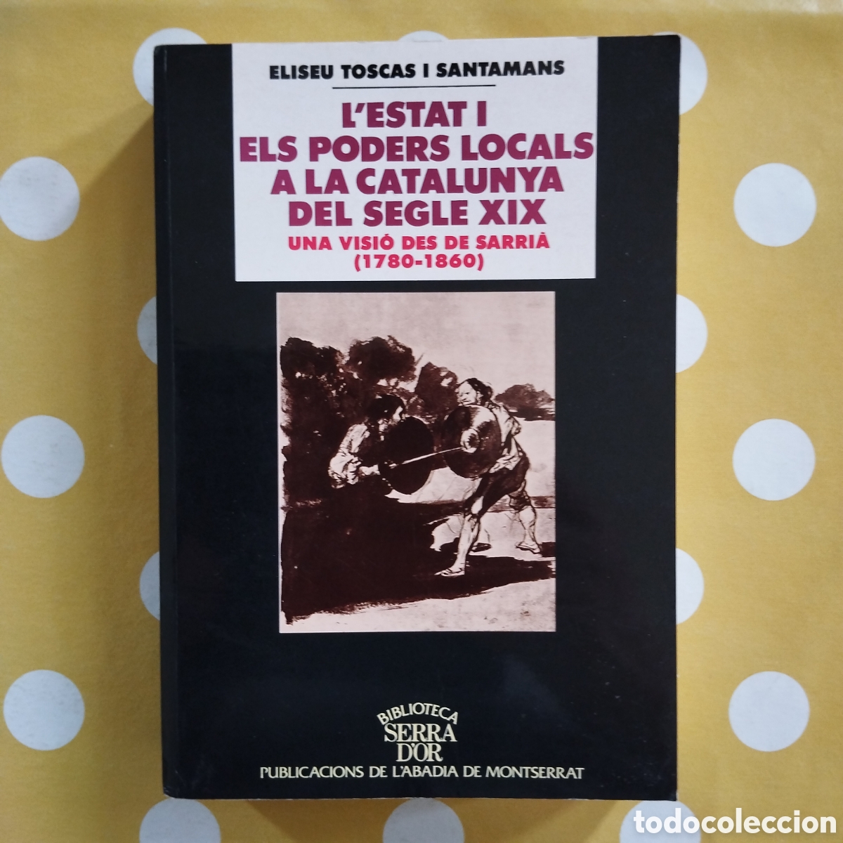 Libros de segunda mano: L'ESTAT I ELS PODERS LOCALS A LA CATALUNYA DEL SEGLE XIX VISIO SARRI&Agrave; ELISEU TOSCAS SANTAMANS