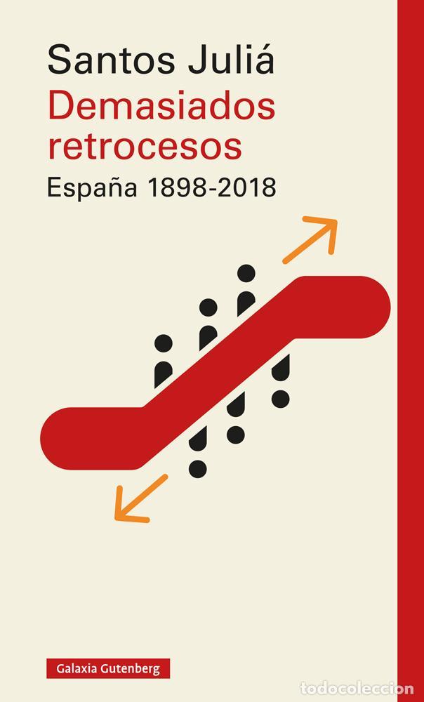 Libros de segunda mano: Demasiados retrocesos. Espa&ntilde;a 1898-2018. - Juli&aacute;, Santos.