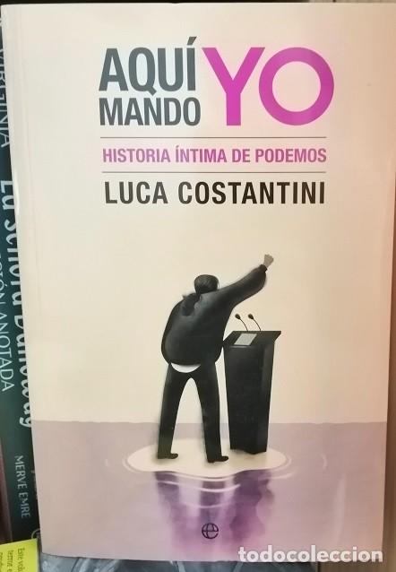 Libros de segunda mano: Aqu&iacute; mando yo (Historia &iacute;ntima de Podemos)