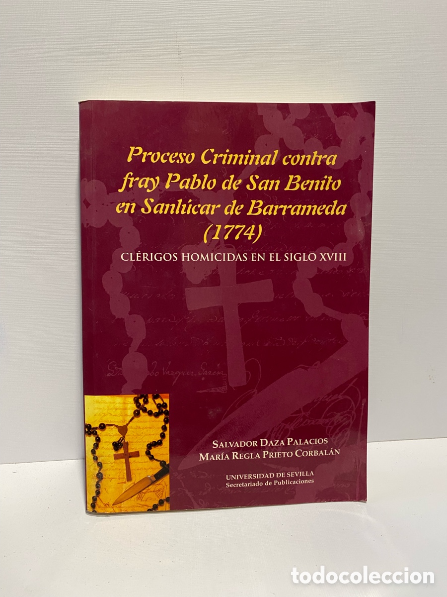 Libros de segunda mano: Proceso Criminal contra Fray Pedro Pablo de San Benito en Sanl&uacute;car de Bmd (1774) // Uni. de Sevilla