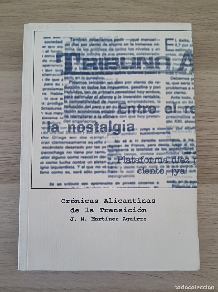 Libros de segunda mano: Cr&oacute;nicas Alicantinas de la Transici&oacute;n, J. M. Aguirre, Instituto de Cultura Juan Gil-Albert, 1999