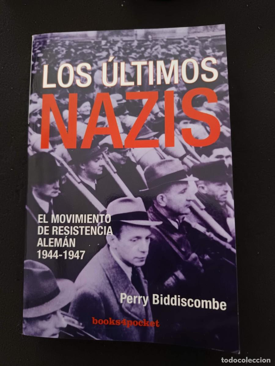 Libros de segunda mano: PERRY BIDDISCOMBE: LOS &Uacute;LTIMOS NAZIS. EL MOVIMIENTO DE RESISTENCIA ALEM&Aacute;N. 1944-1947