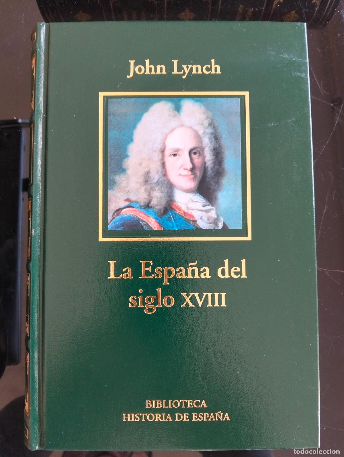 Libros de segunda mano: Historia. La Espa&ntilde;a del Siglo XVIII, John Lynch, RBA LUJO, 2005 VISITA MI CATALOGO L54