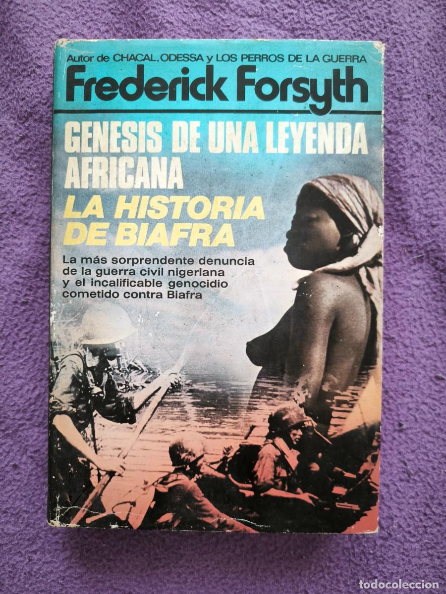 Libros de segunda mano: G&eacute;nesis De Una Leyenda Africana: La Historia De Biafra | Frederick Forsyth | Ensayo Hist&oacute;rico