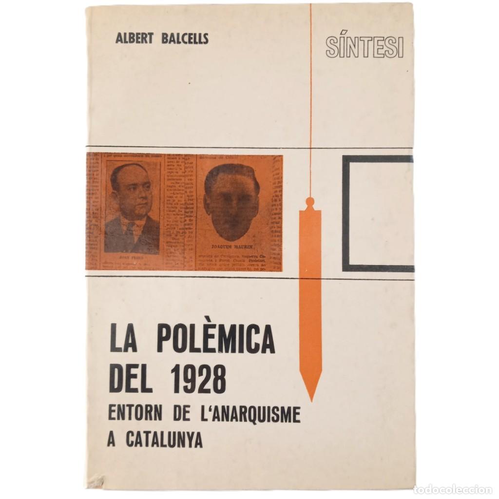 Libros de segunda mano: LA POL&Egrave;MICA DEL 1928 ENTORN DE L'ANARQUISME A CATALUNYA. Balcells, Albert