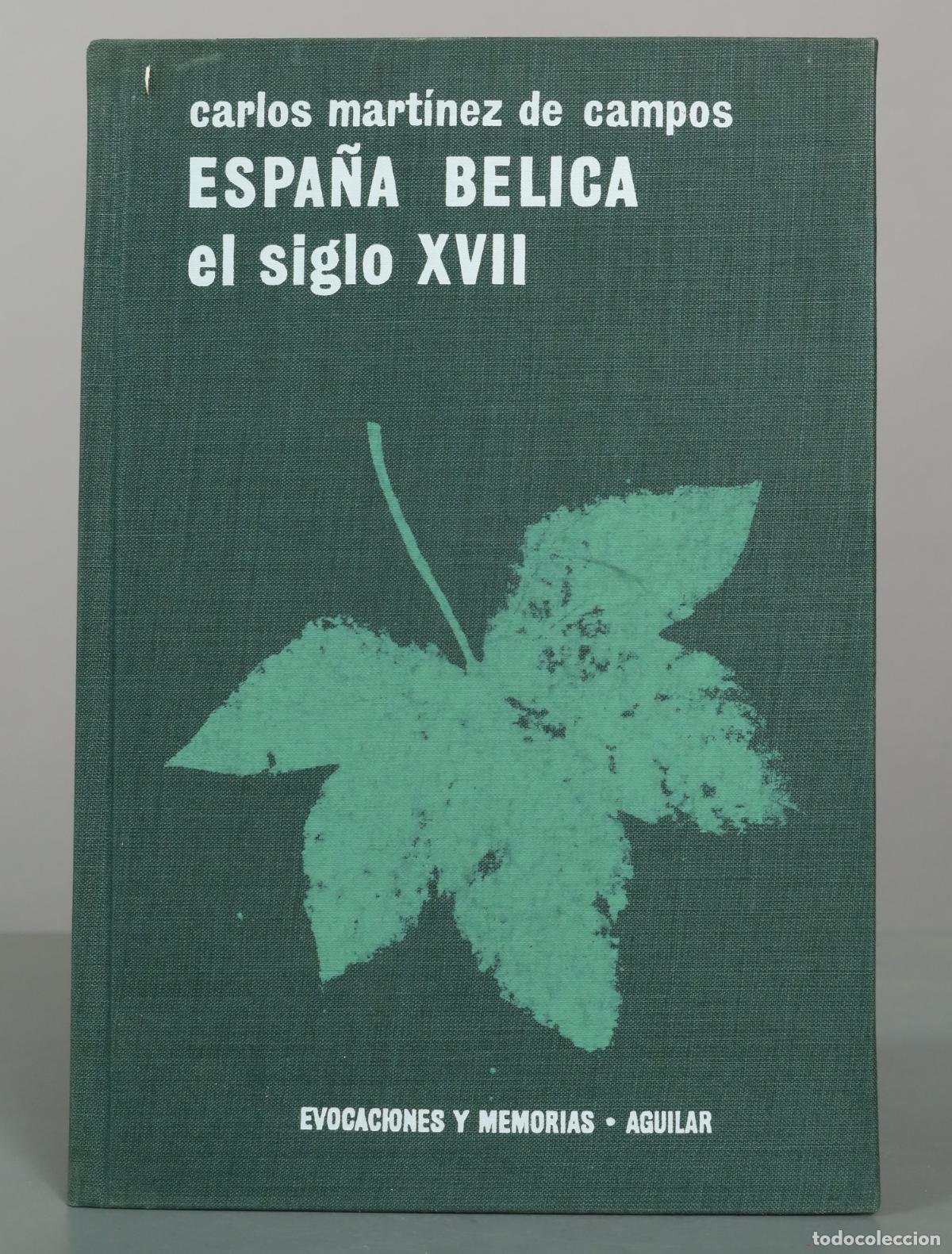 Libros de segunda mano: Espa&ntilde;a b&eacute;lica: El siglo XVII - Carlos Mart&iacute;nez de Campos - Aguilar