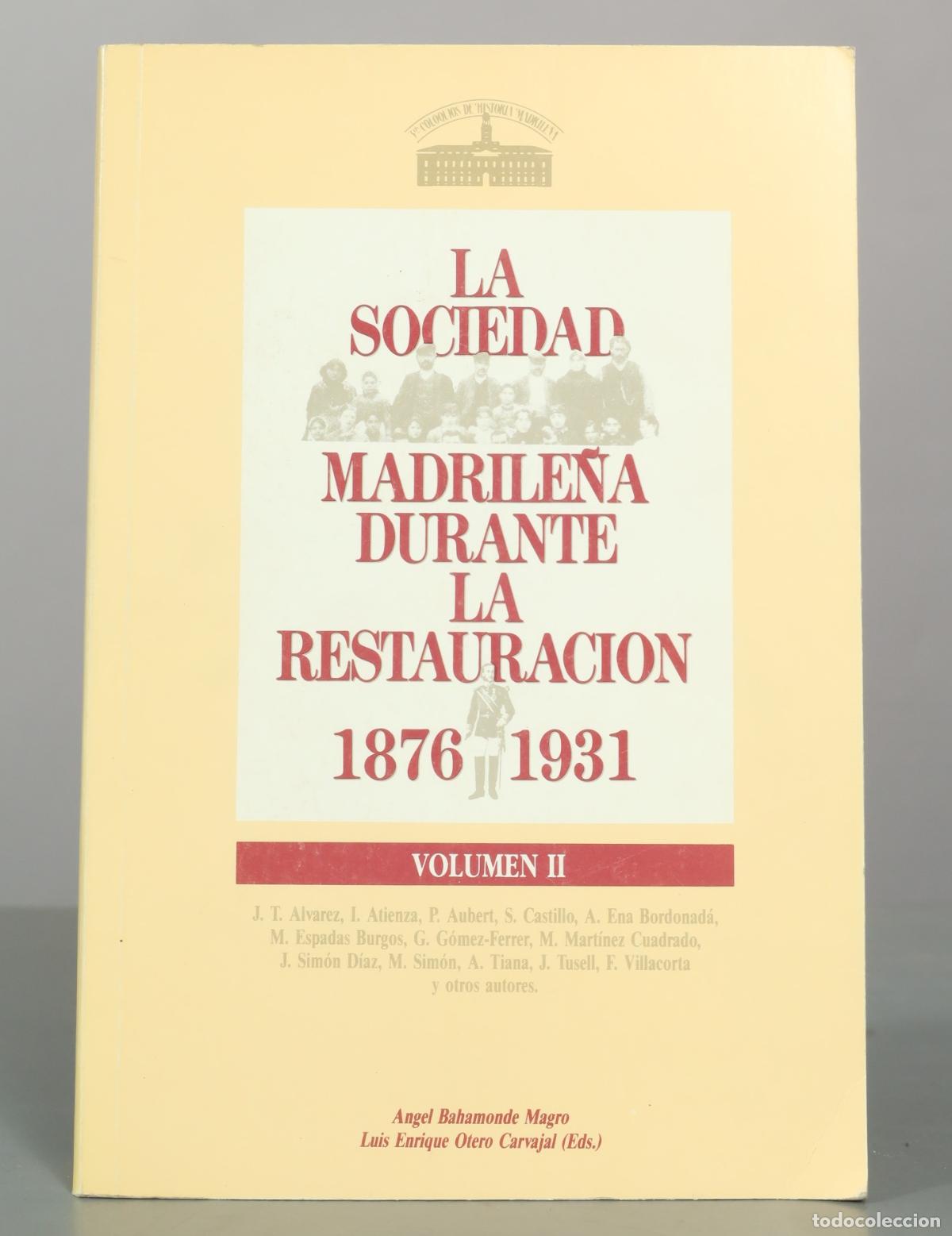 Libros de segunda mano: La sociedad madrile&ntilde;a durante la Restauraci&oacute;n - VOL. II. &Aacute;ngel Bahamonde Magro, Luis Enrique Otero