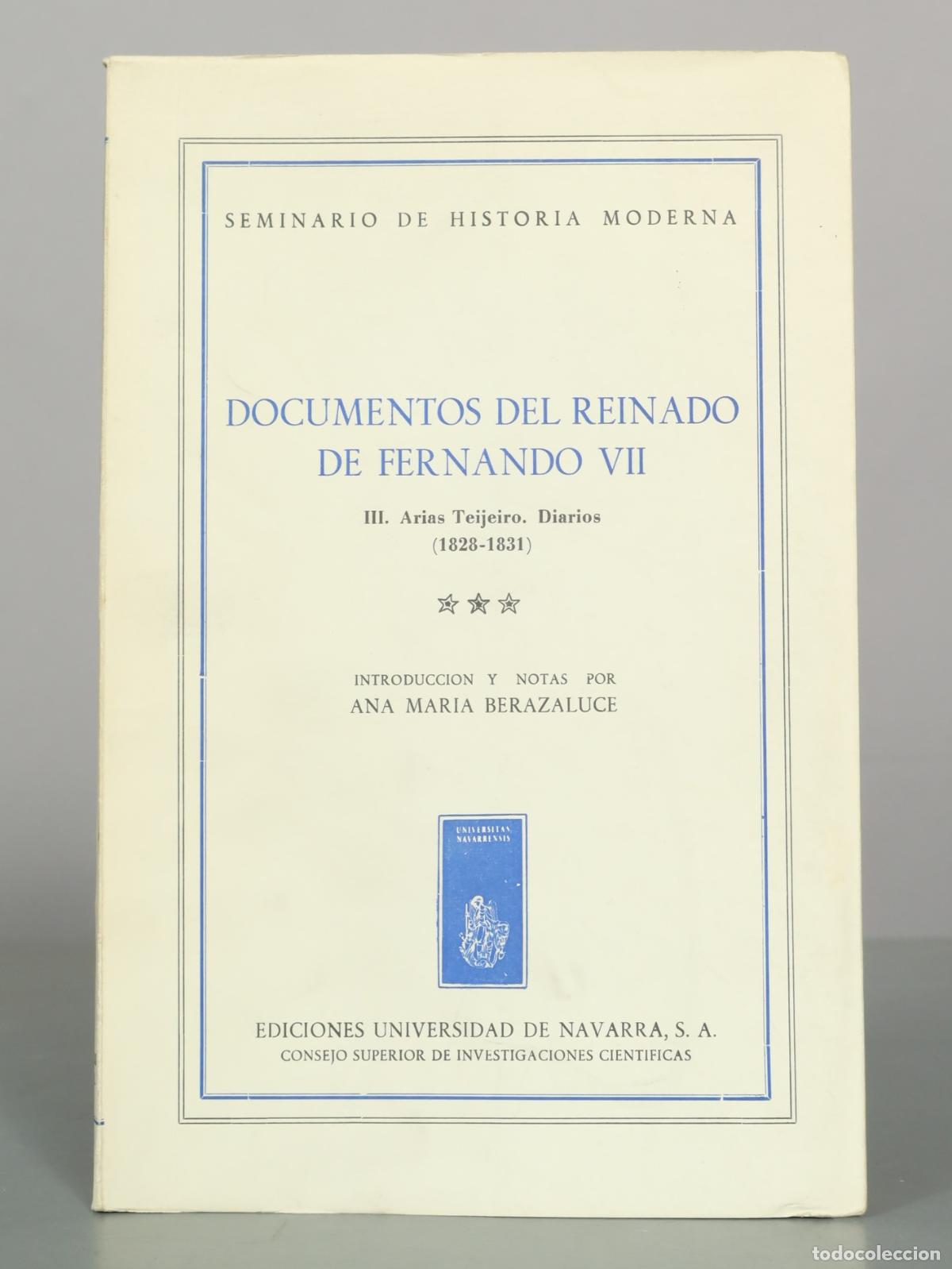 Libros de segunda mano: Documentos del Reinado de Fernando VII - III. Arias Teijeiro. Diarios - Ana Maria Berazaluce -