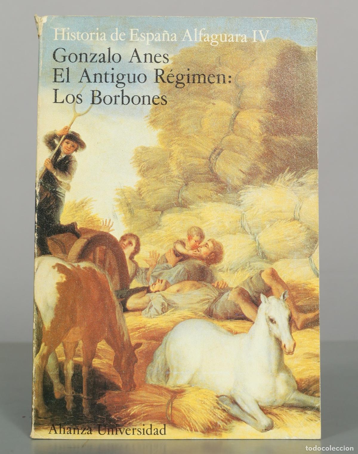 Libros de segunda mano: Historia de Espa&ntilde;a Alfaguara IV: El Antiguo R&eacute;gimen: Los Borbones - Gonzalo Anes - Alianza