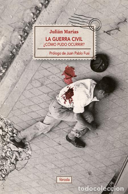 Libros de segunda mano: La Guerra Civil. &iquest;C&oacute;mo pudo ocurrir?. - Mar&iacute;as Aguilera, Juli&aacute;n.