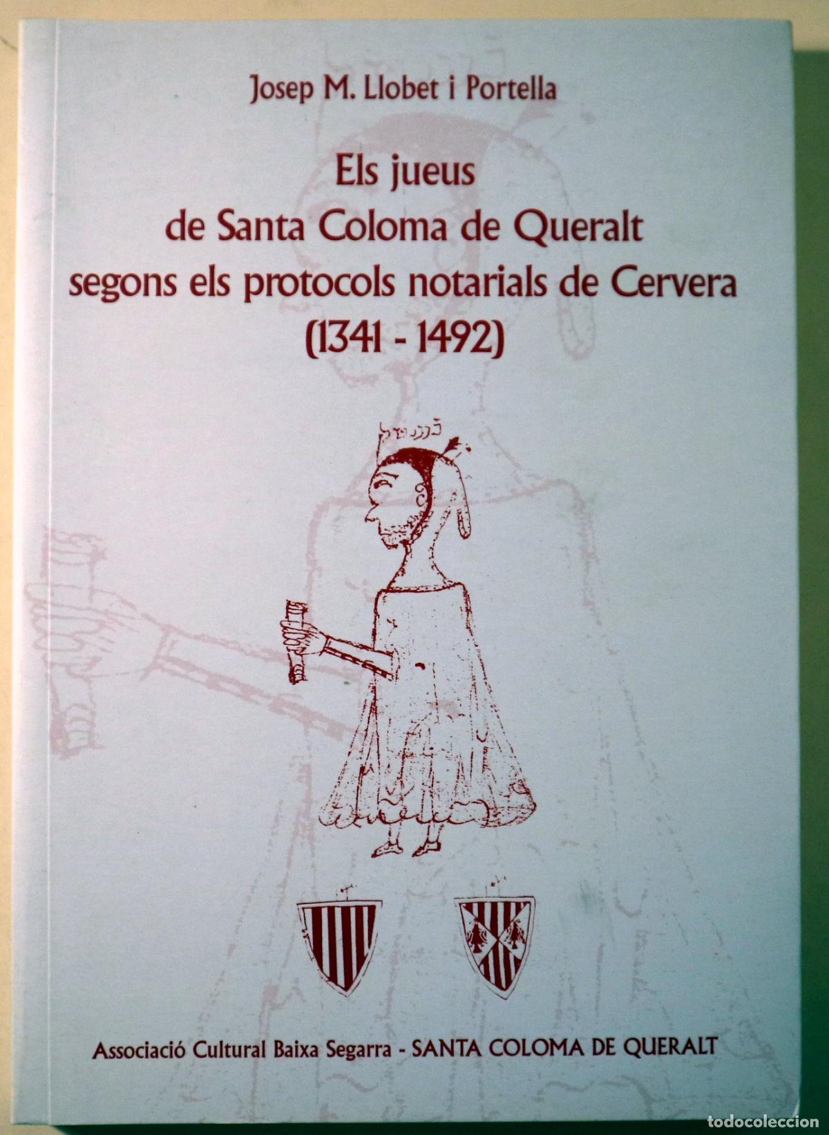 Libros de segunda mano: LLOBET I PORTELLA, Josep M. - ELS JUEUS DE SANTA COLOMA DE QUERALT SEGONS ELS PROTOCOLS NOTARIALS DE