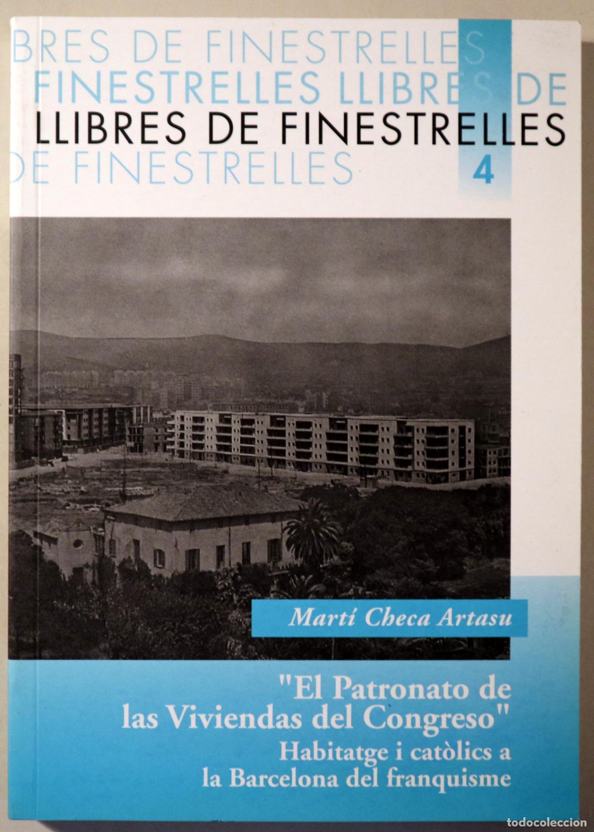 Libros de segunda mano: CHECA ARTASU, Mart&iacute; - &rdquo;EL PATRONATO DE LAS VIVIENDAS DEL CONGRESO&rdquo; Habitatge i cat&ograve;lics a la Barcelo