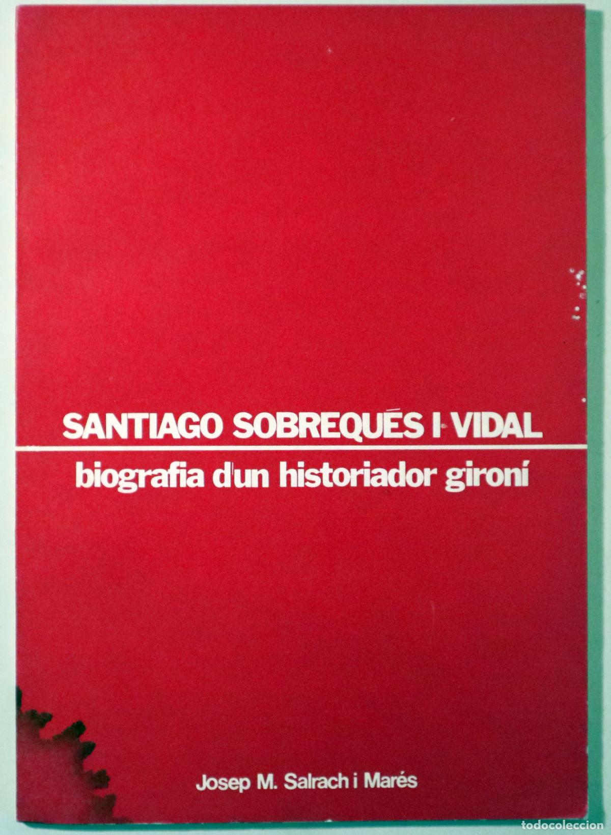 Libros de segunda mano: Sobrequ&eacute;s i Vidal, S. - SALRACH, Josep M. - SANTIAGO SOBREQU&Eacute;S I VIDAL. Biografia d'un historiador g