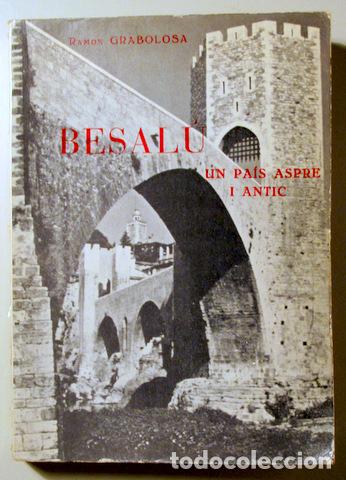 Libros de segunda mano: GRABOLOSA, Ramon - BESAL&Uacute;. UN PA&Iacute;S ASPRE I ANTIC - Barcelona 1968 - Il&middot;lustrat