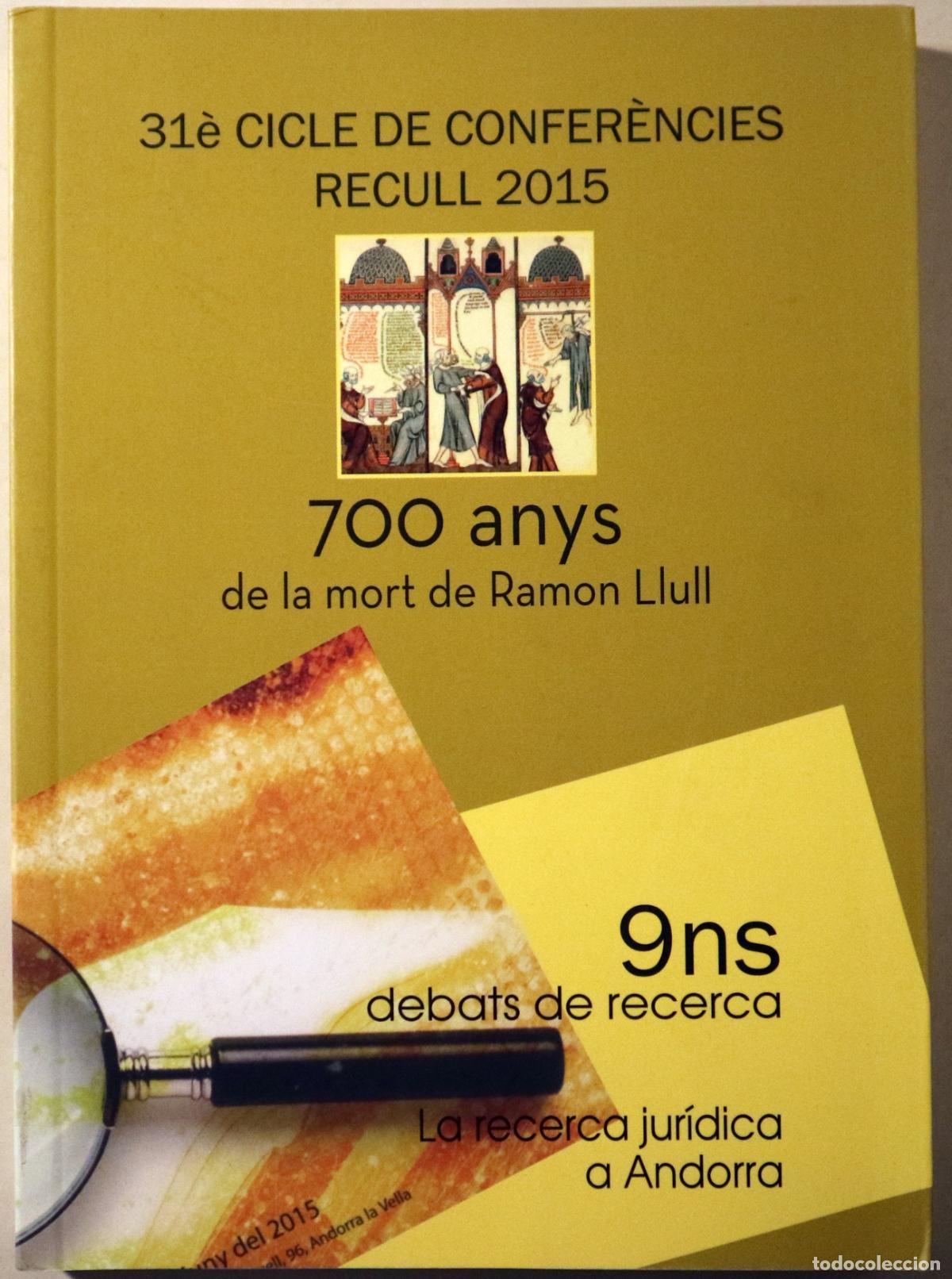 Libros de segunda mano: (Ramon Llull, Billie Holiday, Andorra, etc.) - 31&egrave; CICLE DE CONFER&Egrave;NCIES. RECULL 2015. 700 anys de l