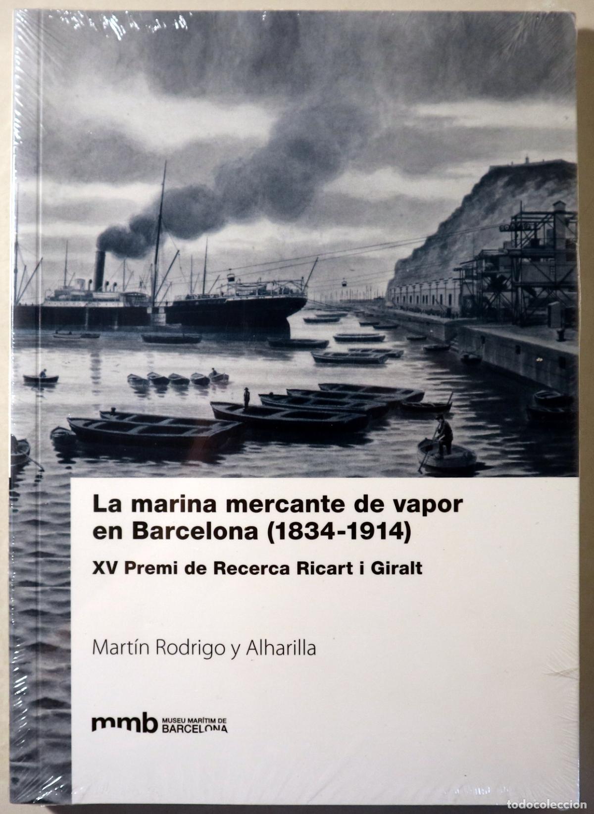 Livres d'occasion: RODRIGO, Mart&iacute;n - LA MARINA MERCANTE DE VAPOR EN BARCELONA 1834-1914 - Barcelona 2017 - Ilustrado