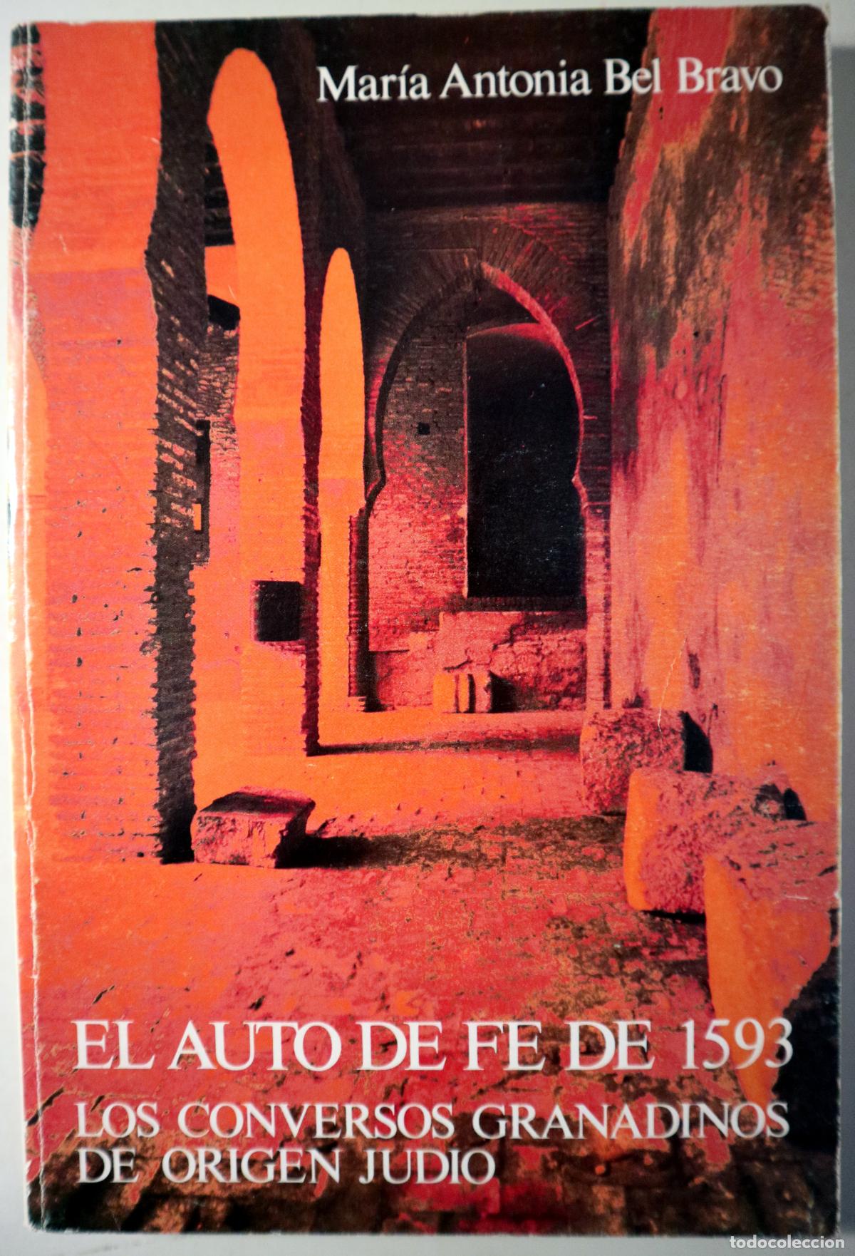 Livres d'occasion: BEL, M. Ant&ograve;nia - EL AUTO DE FE DE 1593. Los conversos Granadinos de origen judio - Granada 1988