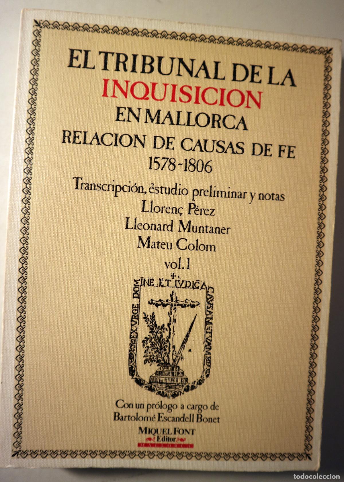 Livres d'occasion: EL TRIBUNAL DE LA INQUISICI&Oacute;N EN MALLORCA. RELACI&Oacute;N DE CAUSAS DE FE 1578-1806. Vol. 1 - Palma 1986