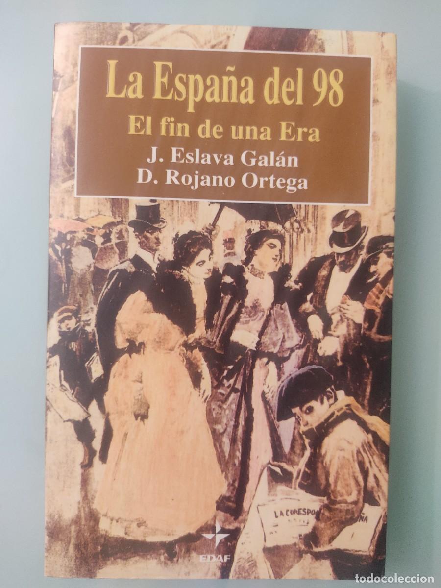 Libros de segunda mano: La Espa&ntilde;a del 98. J. Eslava Gal&aacute;n y D. Rojano Ortega. Ed. Edad. 1997.