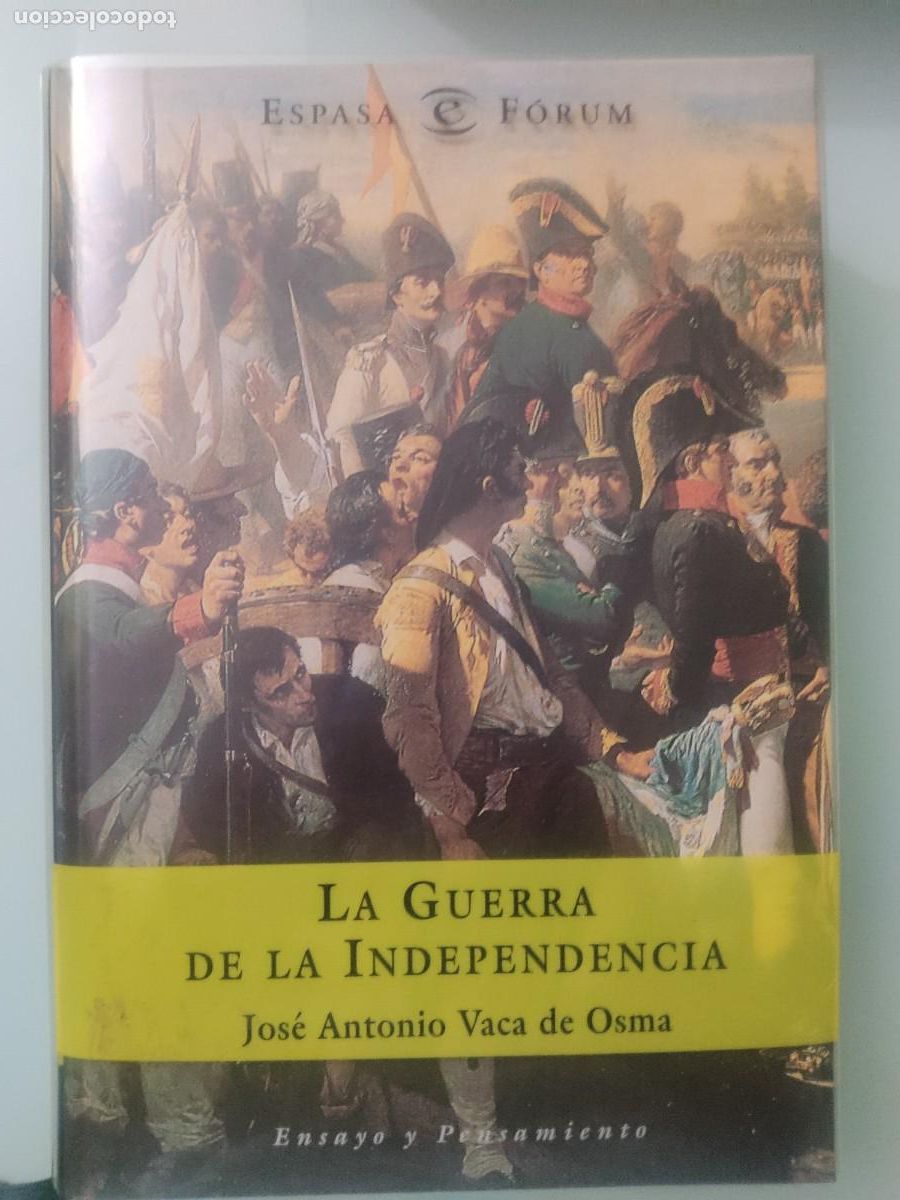 Libros de segunda mano: La Guerra de la Independencia. Juan Antonio Vaca de Osma. Ed. Espasa. 2002.