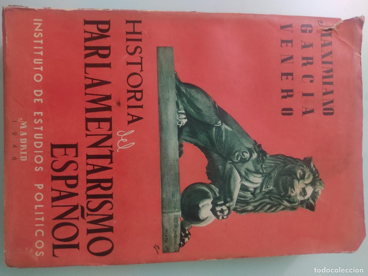 Libros de segunda mano: Historia del parlamentarismo espa&ntilde;ol. Maximiano Garc&iacute;a Venero. Instituto de estudios pol&iacute;ticos.1946.
