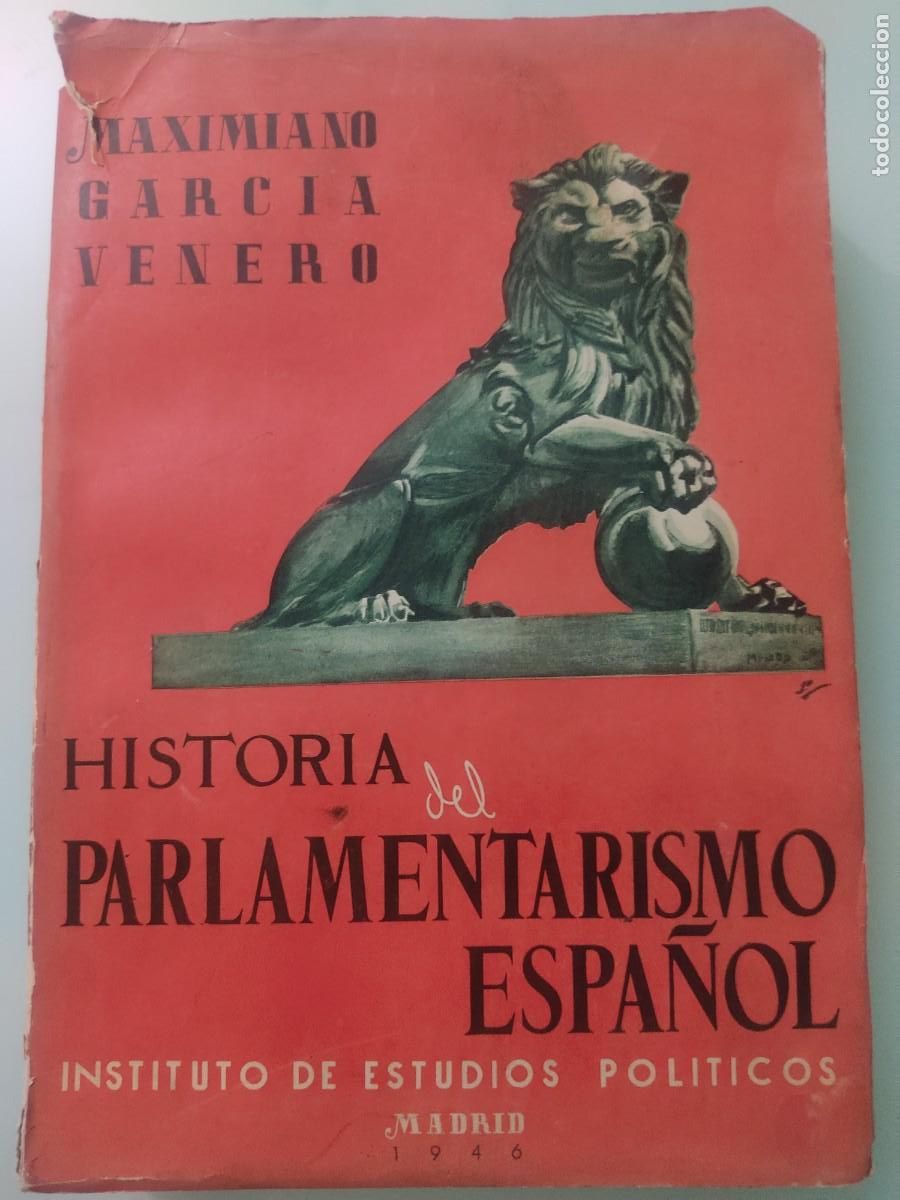 Libros de segunda mano: Historia del parlamentarismo espa&ntilde;ol. Maximiano Garc&iacute;a Venero. Instituto de estudios pol&iacute;ticos.1946.