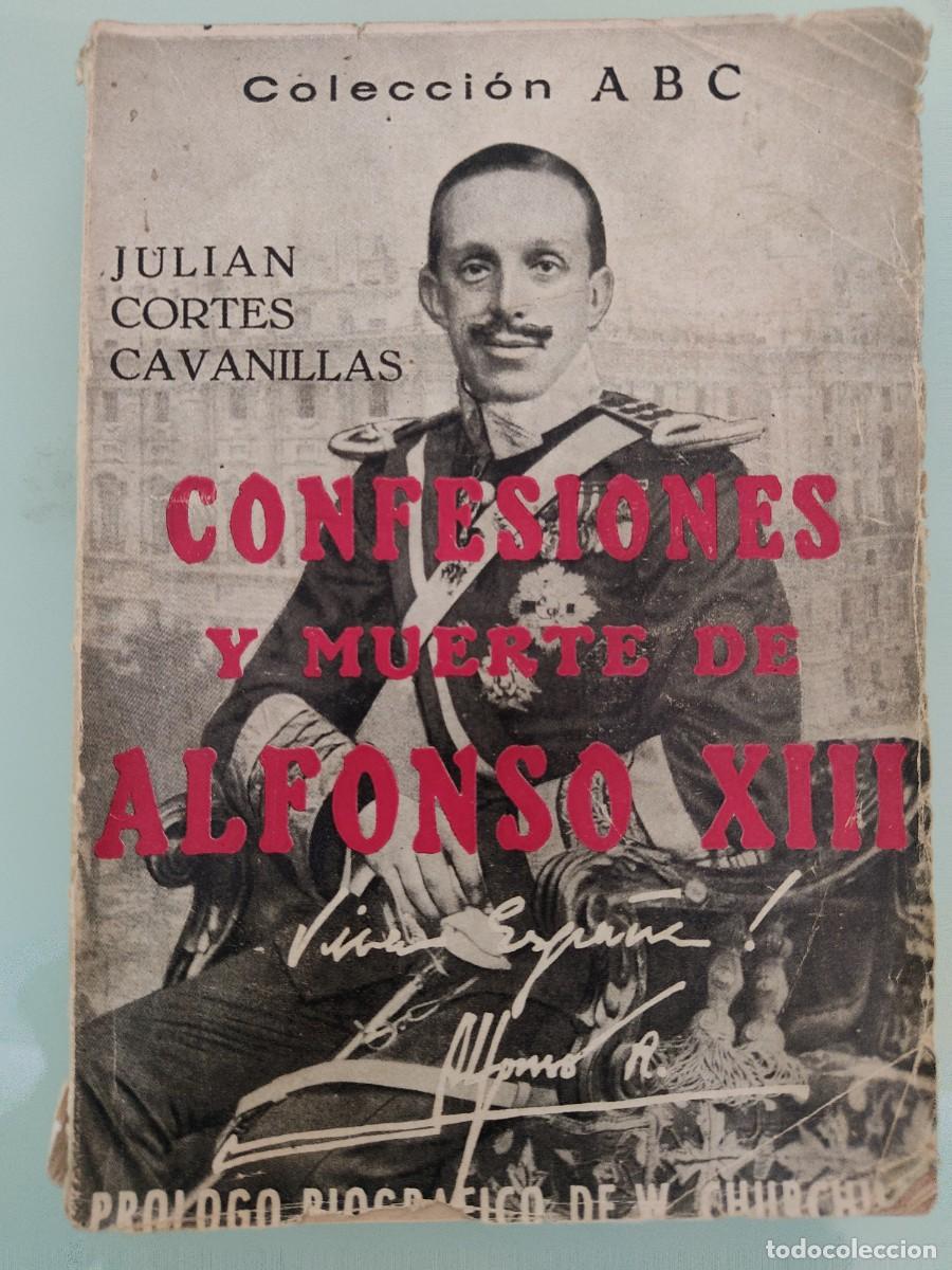 Libros de segunda mano: Confesiones y muerte de Alfonso XIII. Juli&aacute;n Cort&eacute;s Cabanillas. ABC. 1951.