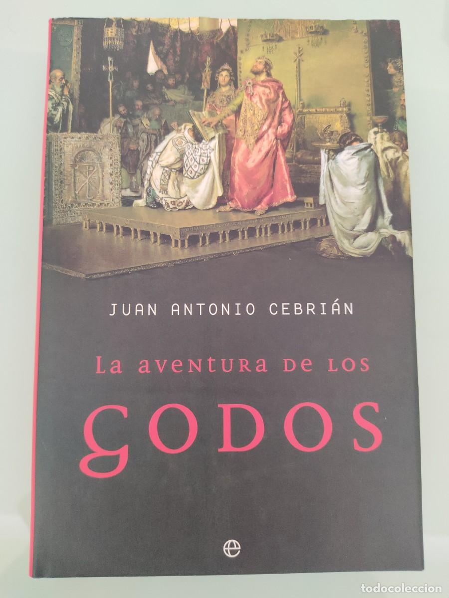Libros de segunda mano: La aventura de los godos. Juan Antonio Cebri&aacute;n. Ed. La esfera. 2002.