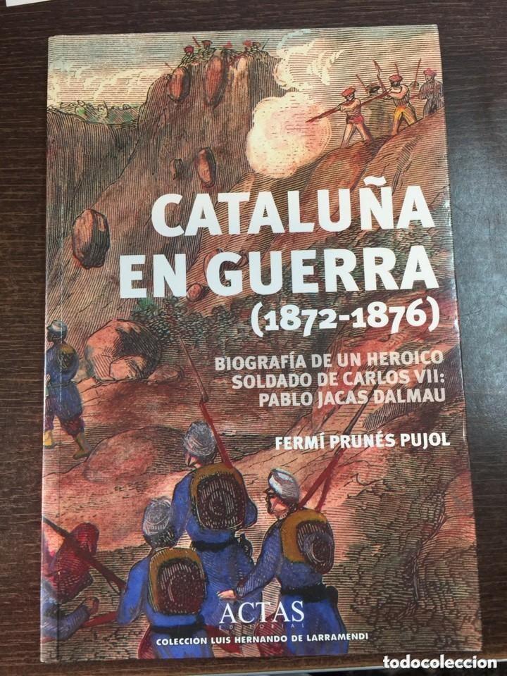 Libros de segunda mano: Catalu&ntilde;a en guerra (1872- 1876) - Biograf&iacute;a de un heroico soldado de Carlos VII - Pablo Jacas Dalmau
