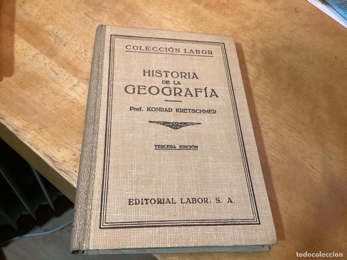 Libros de segunda mano: HISTORIA DE LA GEOGRAFIA. PROF. KONRAD KRETSCHMER. ED. LABOR. 3&ordf; ED. BARCELONA, 1942. N&ordm; 56